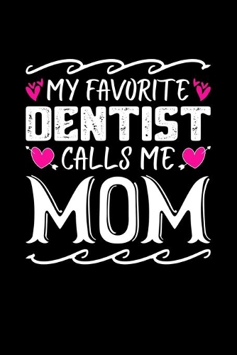 My Favorite Dentist Calls Me Mom