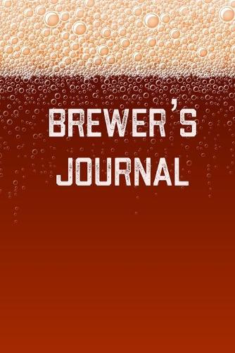 Brewer's Journal: Home Beer Brewing Recipe and Logbook
