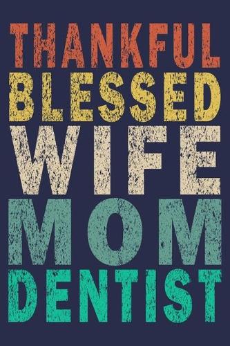 Thankful Blessed Wife Mom Dentist
