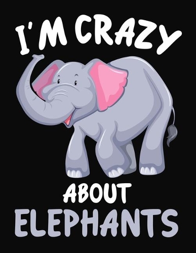 I'm Crazy About Elephants