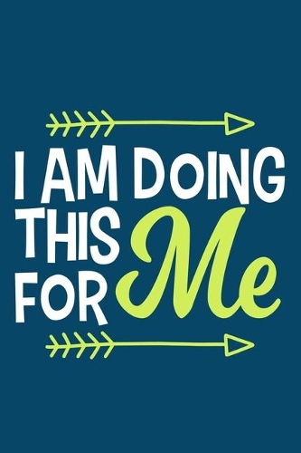 I Am Doing This For Me