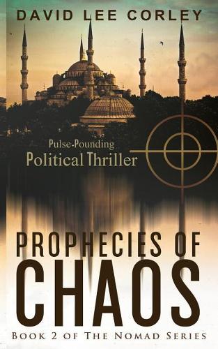 Prophecies of Chaos: A Political Thriller (Book 2 of the Nomad Series)(2 Nomad)