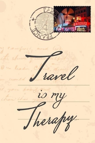 Travel Is My Therapy - A Small Travel Journal For Wanderlusters