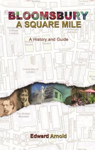 Bloomsbury - A Square Mile: A History and Guide