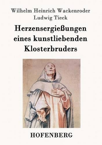 Herzensergießungen eines kunstliebenden Klosterbruders: (German)