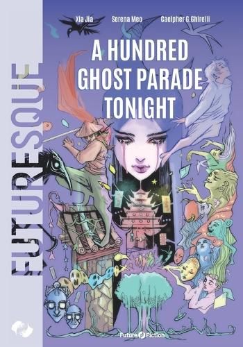 A Hundred Ghost Parade Tonight: (Futuresque)