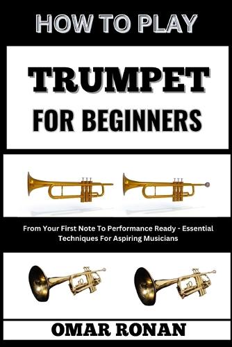 How to Play Trumpet for Beginners