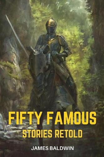 Fifty Famous Stories Retold: (Classics Illustrated and Annotated)