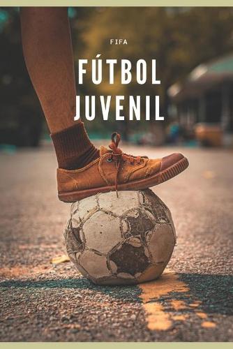 Fútbol Juvenil: Todo lo que necesitas saber para ser un jugador PROFESIONAL - Edición Nueva 2020
