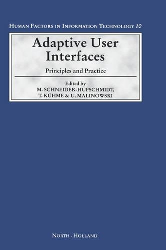 Adaptive User Interfaces: Volume 10 Principles and Practice(Volume 10 Human Factors in Information Technology)
