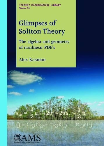 Glimpses of Soliton Theory: The Algebra and Geometry of Nonlinear PDEs(Student Mathematical Library)