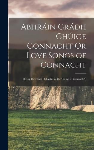 Abhráin Grádh Chúige Connacht Or Love Songs of Connacht