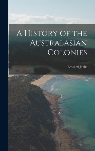History of the Australasian Colonies