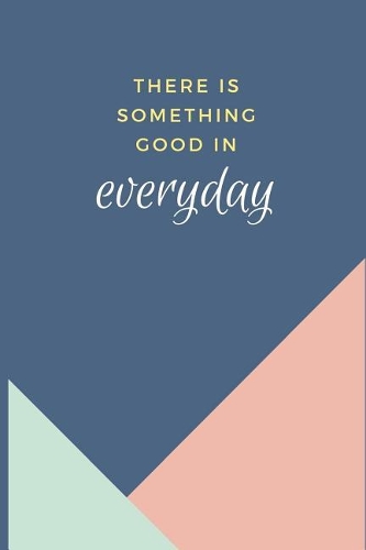 There Is Something Good In Everyday