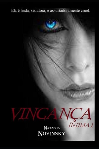 Vingan�a �ntima-Parte 1: Ela ? linda, sedutora, e assustadoramente cruel.
