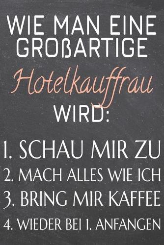 Wie man ein großartiger Hotelkauffrau wird