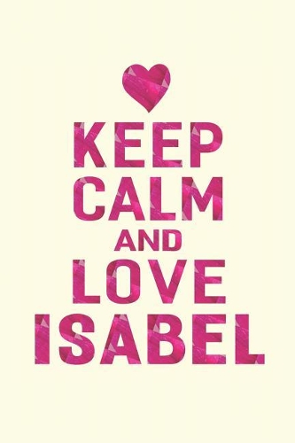 Keep Calm and Love Isabel