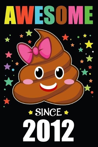 Awesome Since 2012 Poop Emoji