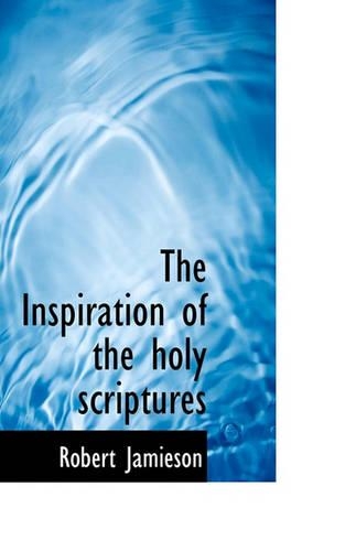 The Inspiration of the Holy Scriptures