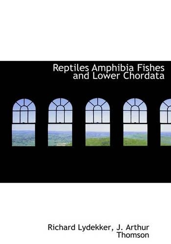 Reptiles Amphibia Fishes and Lower Chordata