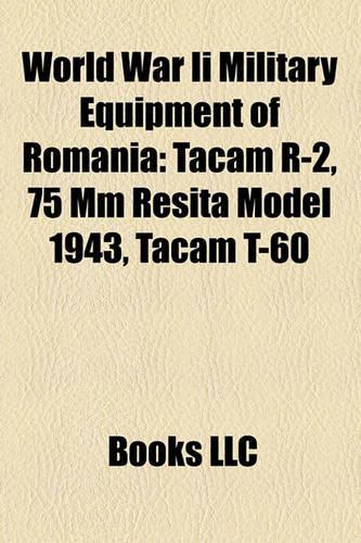 World War II Military Equipment of Romania