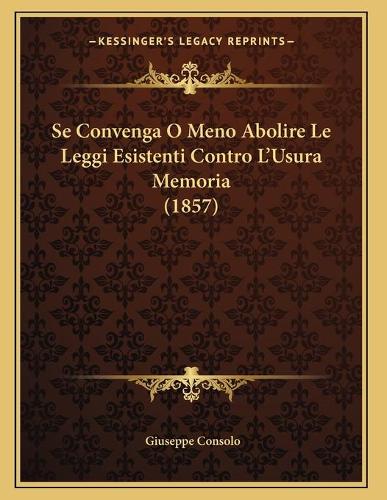 Se Convenga O Meno Abolire Le Leggi Esistenti Contro L'Usura Memoria (1857)