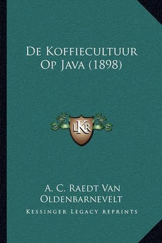 De Koffiecultuur Op Java (1898)
