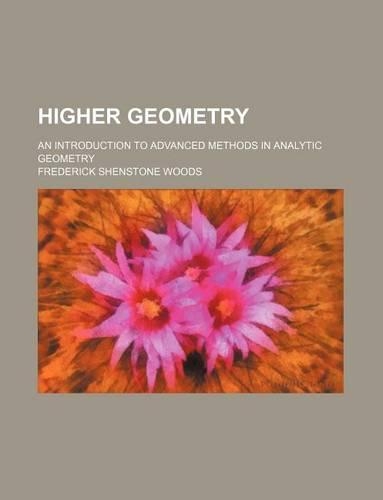 Higher Geometry; An Introduction to Advanced Methods in Analytic Geometry