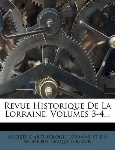 Revue Historique de La Lorraine, Volumes 3-4...