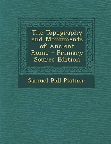 Topography and Monuments of Ancient Rome