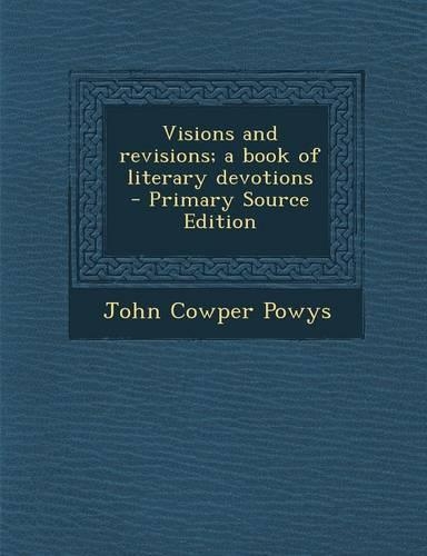 Visions and Revisions; A Book of Literary Devotions