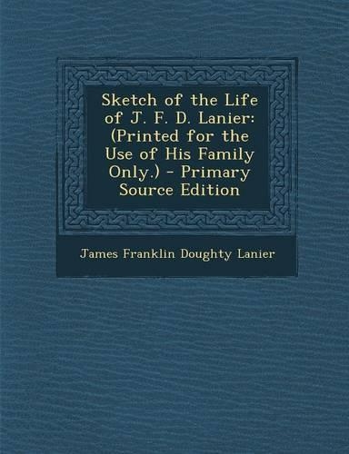 Sketch of the Life of J. F. D. Lanier