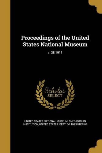 Proceedings of the United States National Museum; V. 38 1911