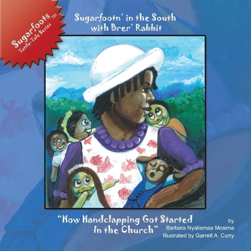 Sugarfootn' in the South with Brer' Rabbit: "How Handclapping Got Started In the Church" Sugarfootsa Tattle-Tales Series(Sugarfoots Tattle-Tale)