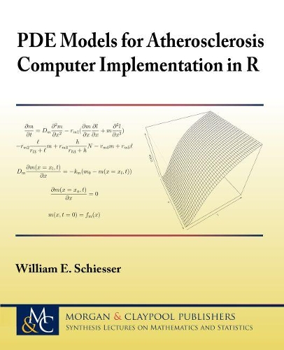 PDE Models for Atherosclerosis Computer Implementation in R: (Synthesis Lectures on Mathematics and Statistics)