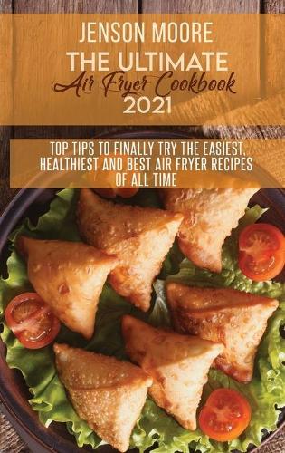 The Ultimate Air Fryer Cookbook 2021