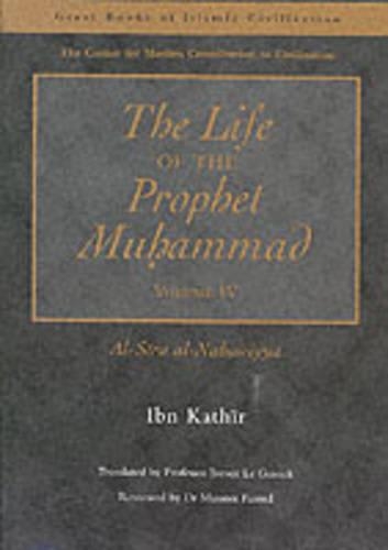 The Life of the Prophet Muhammad: v. 4 Al-Siraay al-Nabawiyya