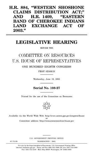 H.R. 884, Western Shoshone Claims Distribution Act, and H.R. 1409, Eastern Band of Cherokee Indians Land Exchange Act of 2003