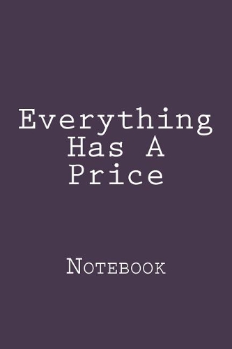 Everything Has A Price
