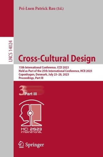 Cross-Cultural Design: 15th International Conference, CCD 2023, Held as Part of the 25th International Conference, Hcii 2023, Copenhagen, Denmark, July 23-28, 2023, Procee