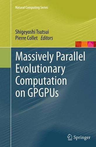 Massively Parallel Evolutionary Computation on GPGPUs: (Natural Computing Series)