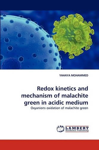 Redox Kinetics and Mechanism of Malachite Green in Acidic Medium: (English)