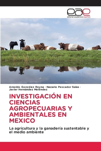 Investigación En Ciencias Agropecuarias Y Ambientales En Mexico