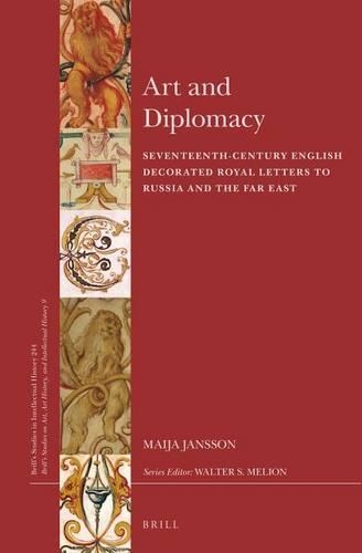 Art and Diplomacy: Seventeenth-Century English Decorated Royal Letters to Russia and the Far East
