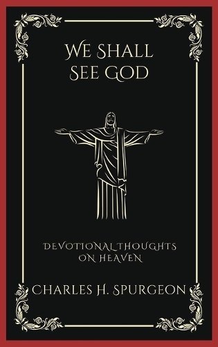 We Shall See God: Devotional Thoughts on Heaven