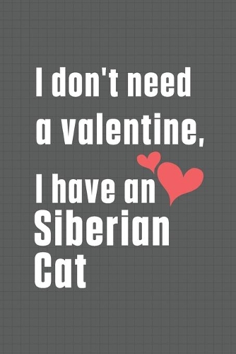 I don't need a valentine, I have a Siberian Cat