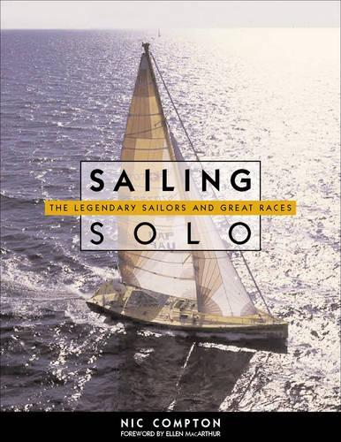 Sailing Solo - the Legendary Sailors and the Great Races: (English)