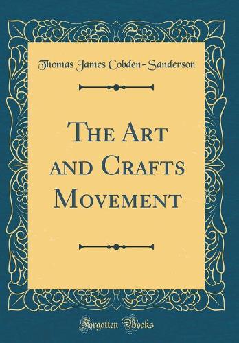 The Art and Crafts Movement (Classic Reprint)
