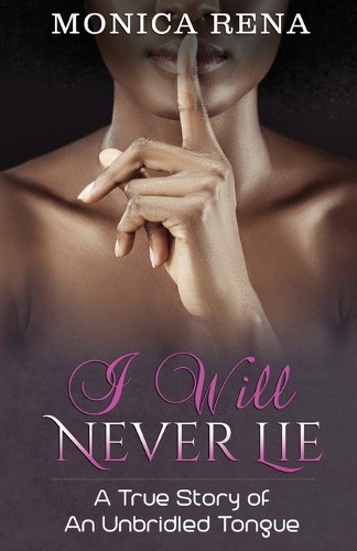 I Will Never Lie: A True Story of An Unbridled Tongue(1 I Will Never Lie)