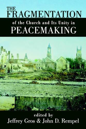 The Fragmentation of the Church and Its Unity in Peacemaking: (English)